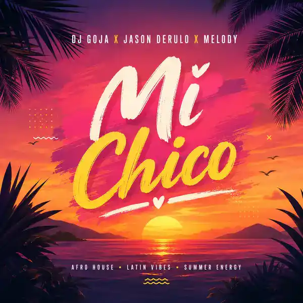 DJ Goja, Jason Derulo & Melody - Mi Chico Ringtone Download Cover Art